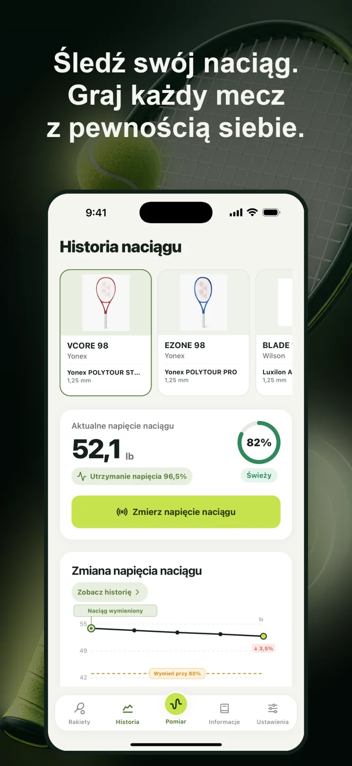 Śledź swój naciąg. Graj każdy mecz z pewnością siebie.